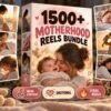 1500+ Motherhood Reels Bundle